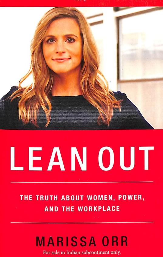 Lean Out : The Truth About Women Power & The Workplace