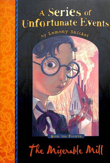Series Of Unfortunate Events Book 4 : Miserable Mill