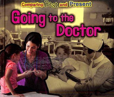 Comparing Past & Present : Going To The Doctor