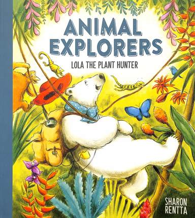 Animal Explorers : Lola The Plant Hunter