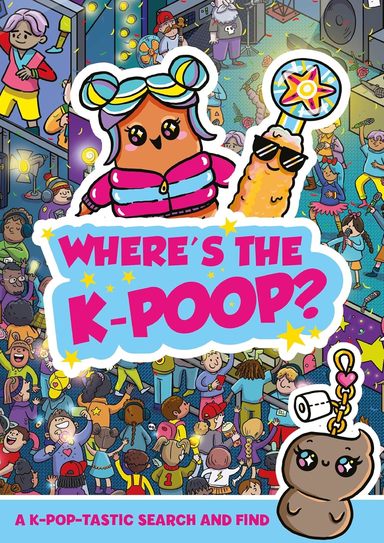 Where'S The K Poop :  A K Pop Tastic Search & Find