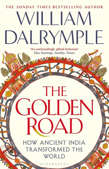 Golden Road : How Ancient India Transformed The World