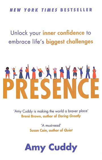 Presence : Bringing Your Boldest Self To Your Biggest Challenges
