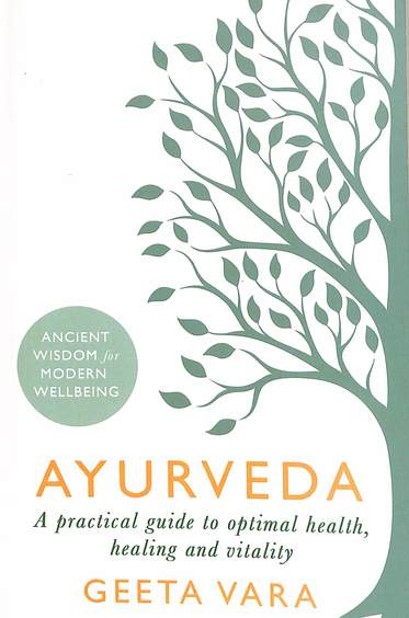 Ayurveda : Ancient Wisdom For Modern Wellbeing