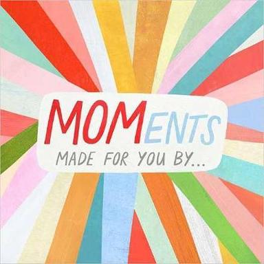 Moments`: Made For You By . . .