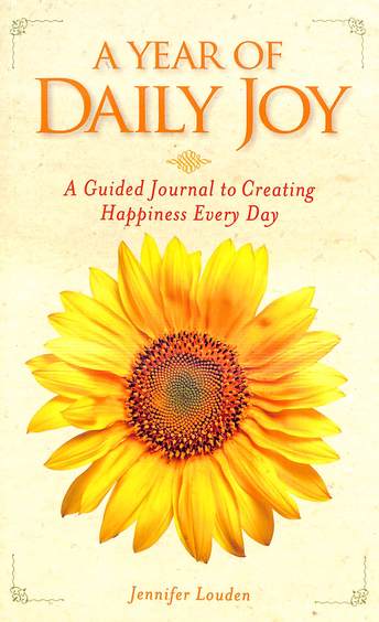 Year Of Daily Joy : A Guided Journal To Creating Happiness Every Day