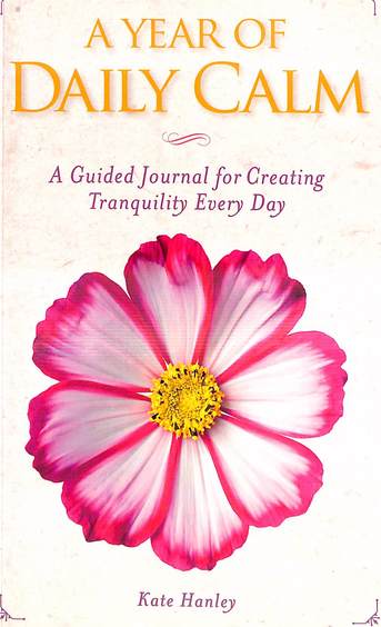 Year Of Daily Calm : A Guided Journal For Creating Tranquility Every Day