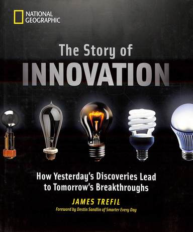 Story Of Innovation : How Yesterdays Discoveries Lead To Tomorrows Breakthroughs