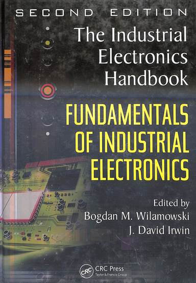 Fundamentals Of Industrial Electronics : The Industrial Electronics Handbook