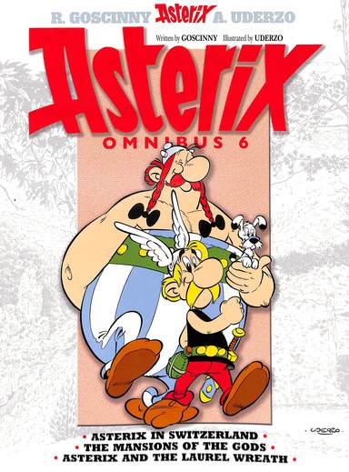 Asterix Omnibus 6 : Books 16, 17 & 18 : In Switzerland, The Mansions Of The Gods & The Laurel Wreath