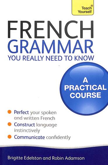 Teach Yourself French Grammar You Really Need To Know Teach Yourself Grammar
