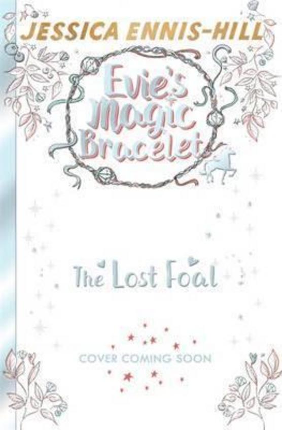 Evies Magic Bracelet: The Lost Foal
