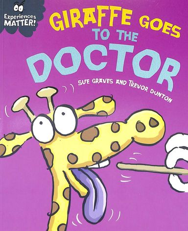 Experiences Matter : Giraffe Goes To The Doctor