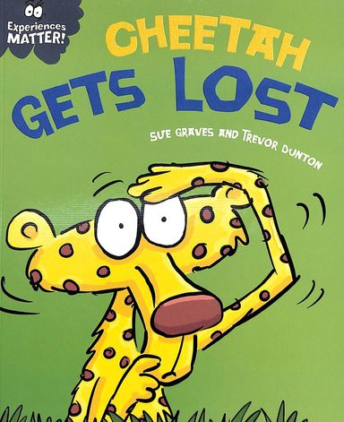 Experiences Matter: Cheetah Gets Lost