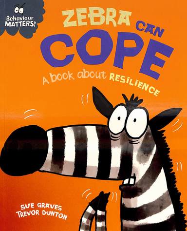 Behaviour Matters : Zebra Can Cope  A Book About Resilience