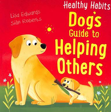 Healthy Habits Dogs Guide To Helping Others