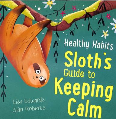 Healthy Habits Sloths Guide To Keeping Calm