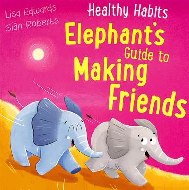 Healthy Habits : Elephants Guide To Making Friends