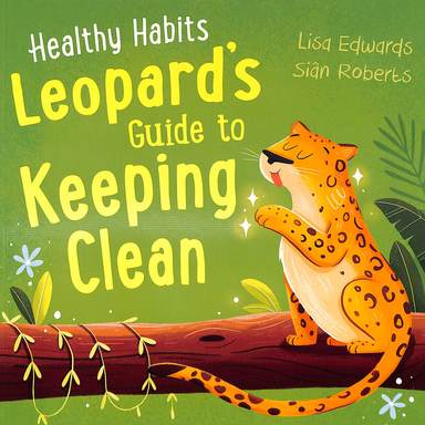 Healthy Habits : Leopards Guide To Keeping Clean