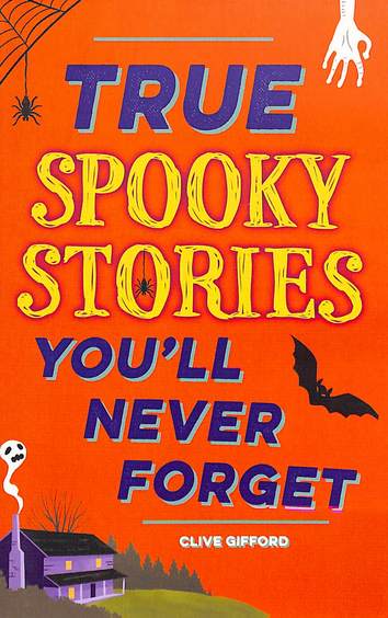 True Stories Youll Never Forget : True Spooky Stories