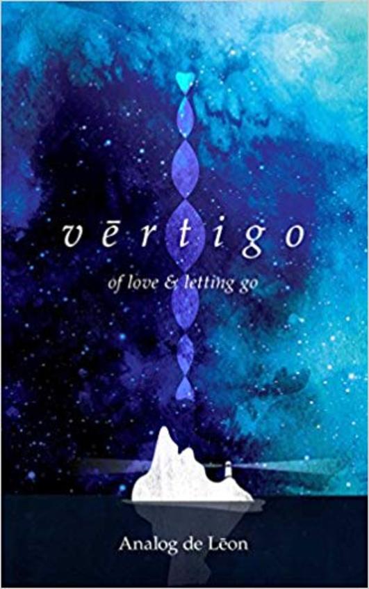 Vertigo : Of Love & Letting Go An Odyssey About A Lost Poet In Retrograde