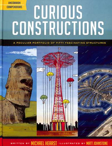 Curious Constructions : A Peculiar Potfolio Of Fifty Fascinating Structures