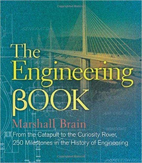 Engineering Book : From The Catapult To The        Curiosity Rover 250 Milestones In The History