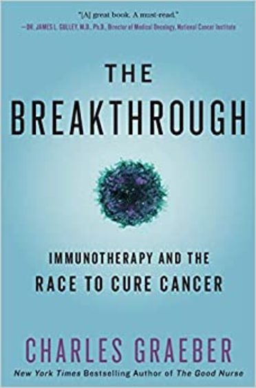 The Breakthrough`: Immunotherapy and the Race to Cure Cancer