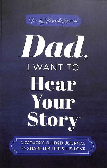 Dad, I Want To Hear Your Story