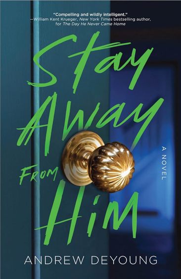 Stay Away From Him : A Novel