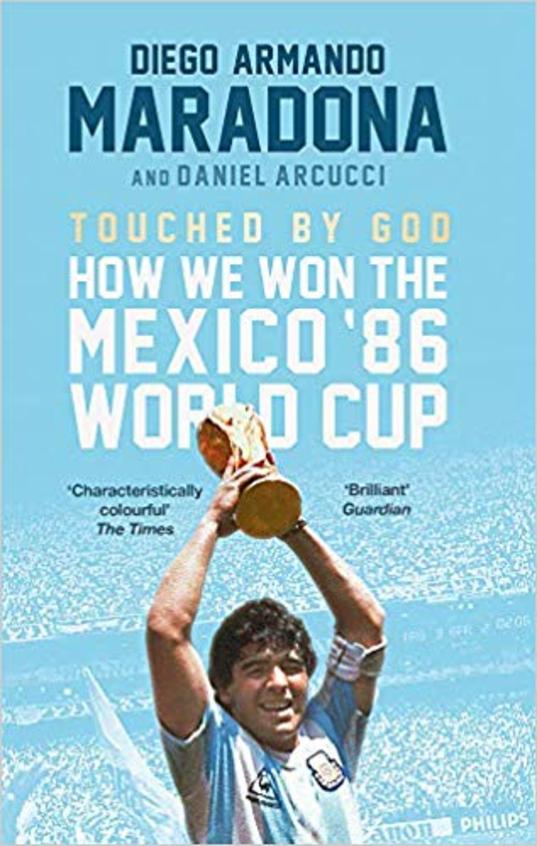 Touched By God : How We Won The Mixico 86 World Cup