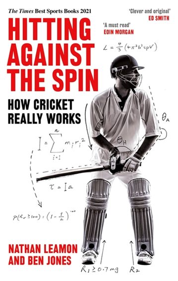 Hitting Against The Spin : How Cricket Really Works
