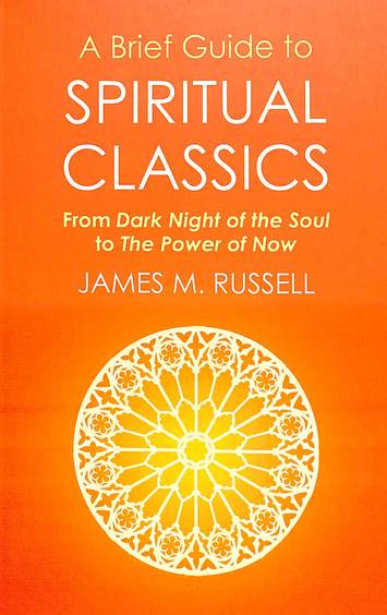 Brief Guide To Spiritual Classics : From Dark Night Of The Soul To The Power Of Now