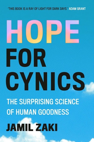 Hope For Cynics : The Surprising Science Of Human Goodness