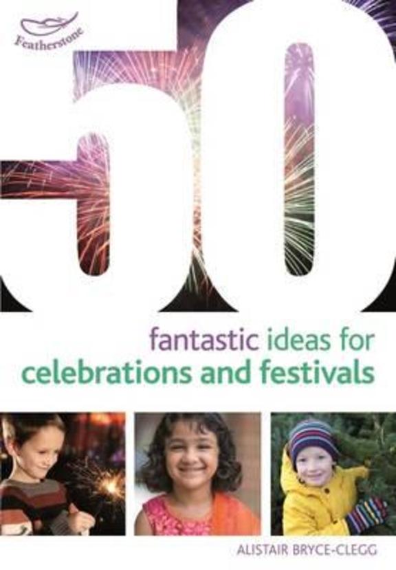 50 Fantastic Ideas For Celebrations & Festivals