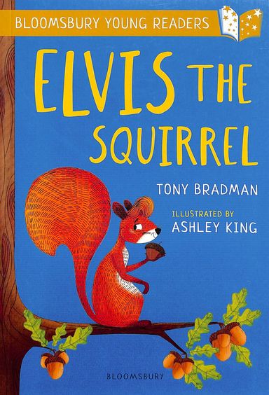 Elvis The Squirrel : A Bloomsbury Young Reader