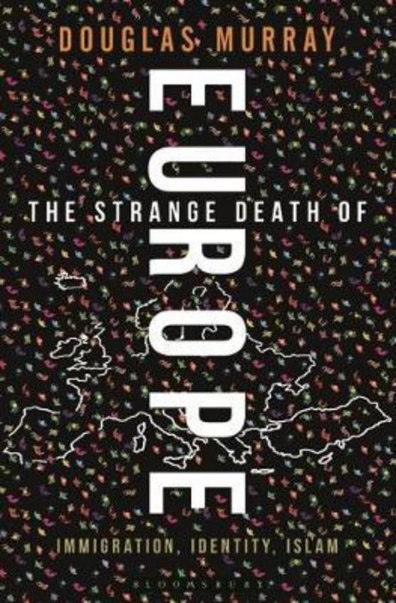 Strange Death Of Europe : Immigration Identity Islam