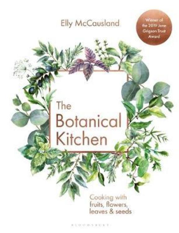 Botanical Kitchen : Cooking With Fruits Flowers Leaves & Seeds