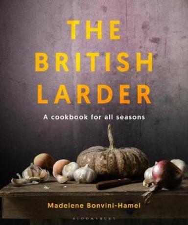 British Larder : A Cookbook For All Seasons