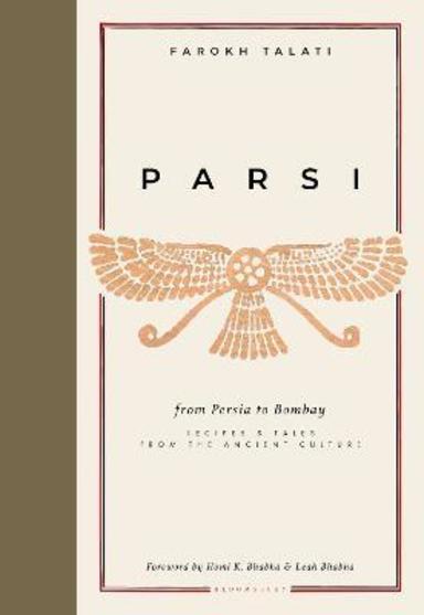 Parsi : From Persia To Bombay Recipes & Tales From The Ancient Culture