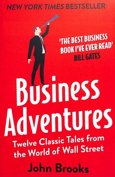 Business Adventures : Twelve Classic Tales From The World Of Wall Street