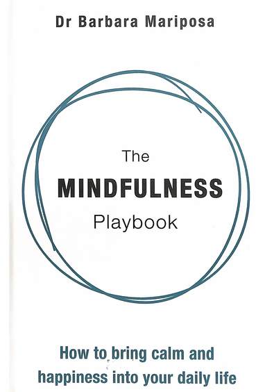 Mindfulness Playbook : How To Bring Calm & Happiness Into Your Daily Life
