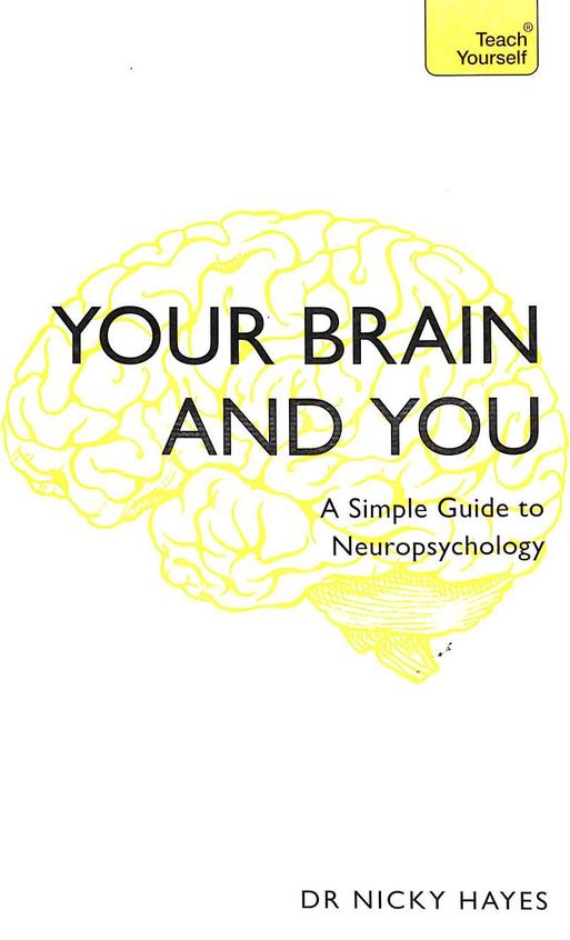 Your Brain & You : A Simple Guide To Neuropsychology