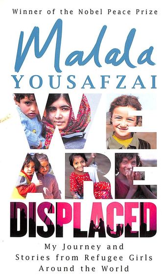 We Are Displaced : My Journey & Stories From Refugee Girls Around The World