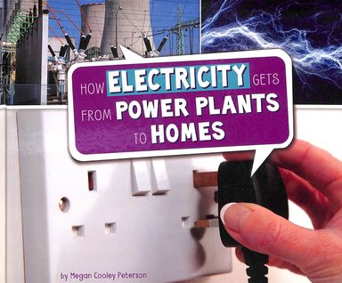 How Electricity Gets From Power Plants To Homes