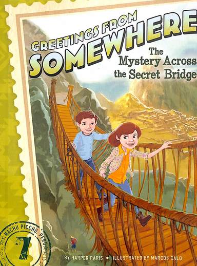 Greetings From Somewhere 07 : Mystery Across The Secret Bridge