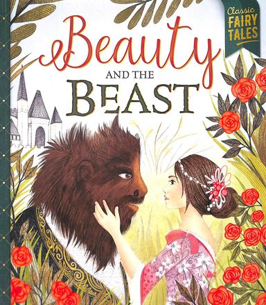 Beauty & The Beast : Classic Fairy Tales