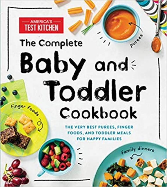 The Complete Baby and Toddler Cookbook: The Very Best Purees, Finger Foods, and Toddler Meals for Happy Families