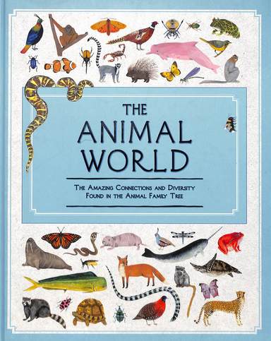 Animal World : The Amazing Connections & Diversity Found In The Animal Family Tree