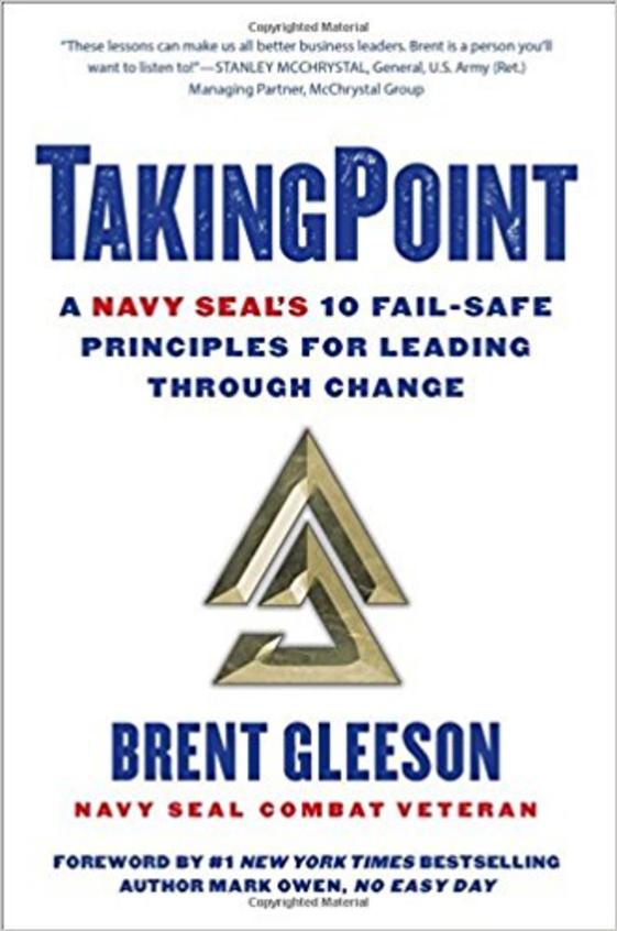 Takingpoint : A Navy Seals 10 Fill Safe Principles For Leading Through Change